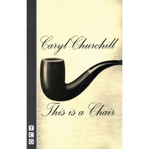 This Is a Chair - by  Caryl Churchill (Paperback) - 1 of 1