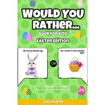 Would You Rather Book for Kids - by  Jake Jokester (Paperback)