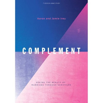 Complement - Bible Study Book - by  Aaron Ivey & Jamie Ivey (Paperback)