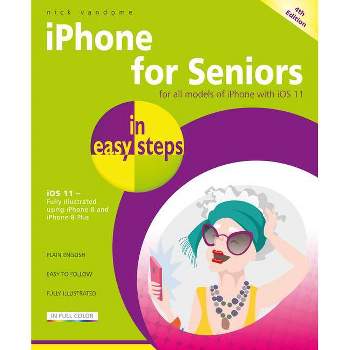 IPhone for Seniors in Easy Steps - (In Easy Steps) 4th Edition by  Nick Vandome (Paperback)