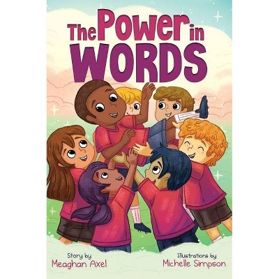 The Power in Words - (Powerful Me) by  Meaghan Axel (Hardcover)