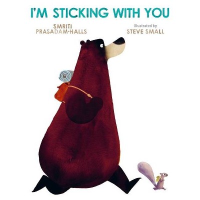 I'm Sticking with You - by  Smriti Prasadam-Halls (Hardcover)