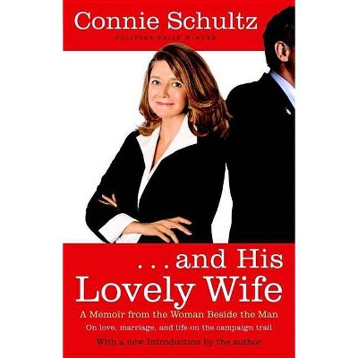 . . . and His Lovely Wife - by  Connie Schultz (Paperback)