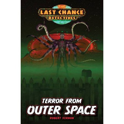 Terror from Outer Space - (Last Chance Detectives) by  Robert Vernon (Paperback)