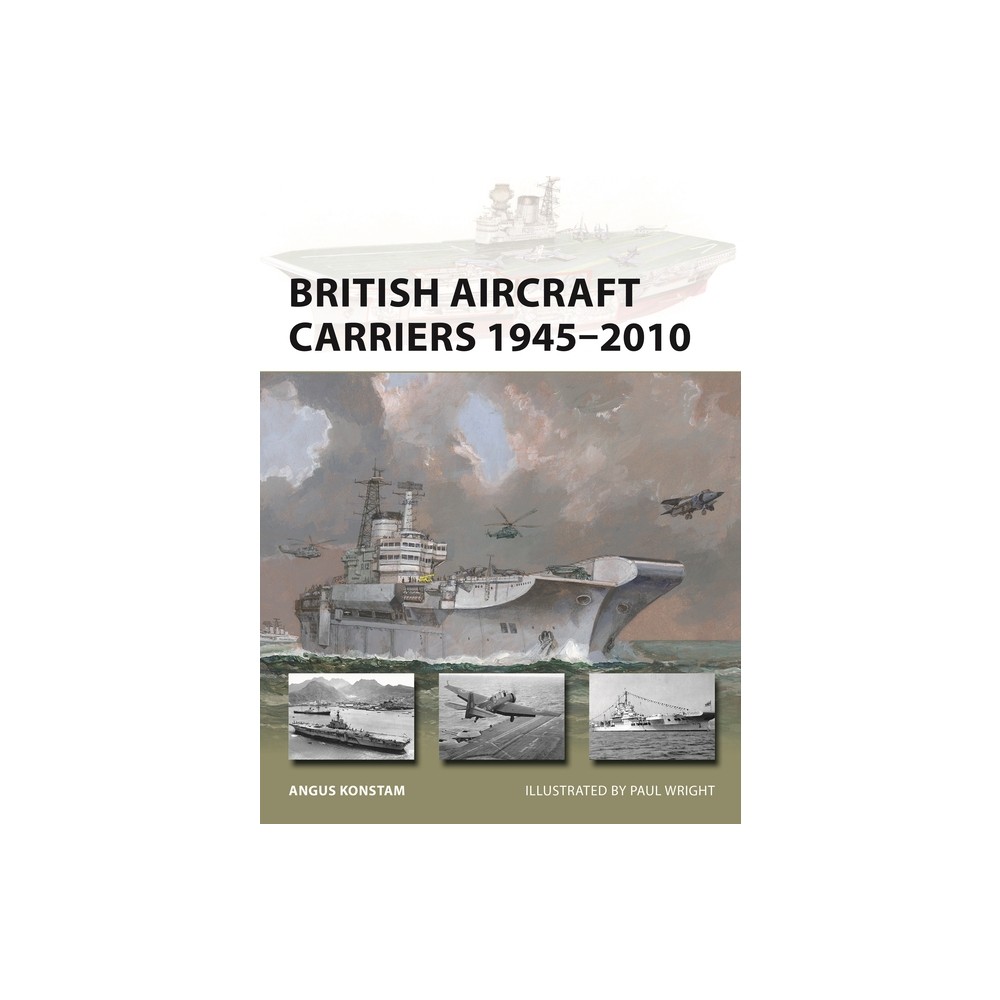 British Aircraft Carriers 1945-2010 - (New Vanguard) by Angus Konstam (Paperback)