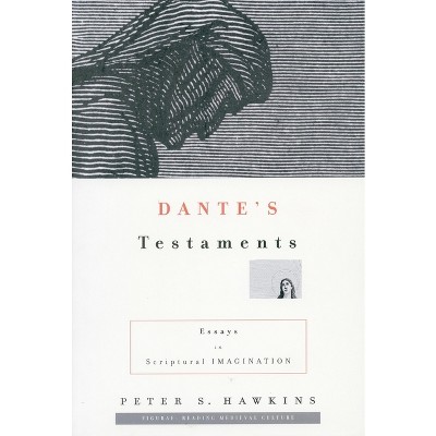 Dante's Testaments - (Figurae: Reading Medieval Culture) by  Peter S Hawkins (Paperback)