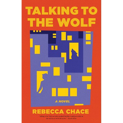 Talking to the Wolf - by Rebecca Chace