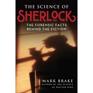 The Science of Sherlock - by  Mark Brake (Paperback) - 1 of 1