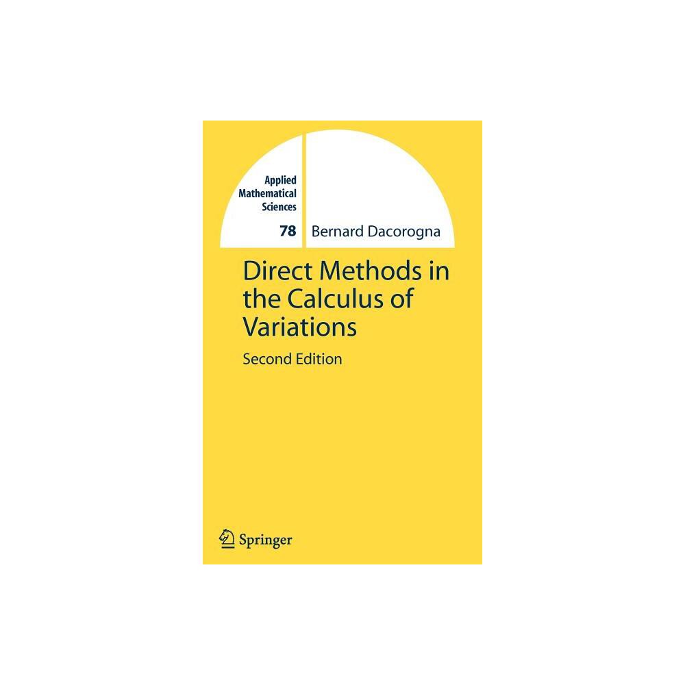 Direct Methods in the Calculus of Variations - (Applied Mathematical Sciences) 2nd Edition by Bernard Dacorogna (Hardcover)