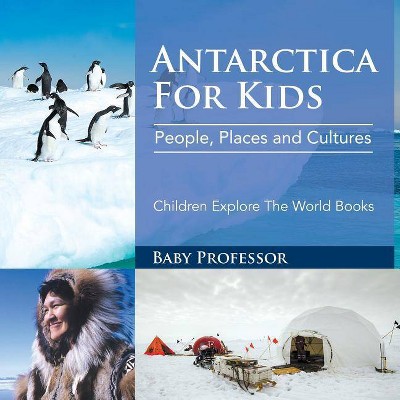 Antarctica For Kids - by  Baby Professor (Paperback)