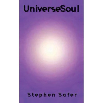 UniverseSoul - by  Stephen Safer (Paperback)