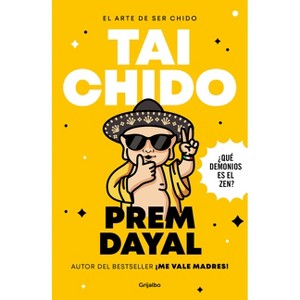 El Arte de Ser Chido - Tai Chido / The Art of Being Cool - Totally Cool - by  Prem Dayal (Paperback) - 1 of 1