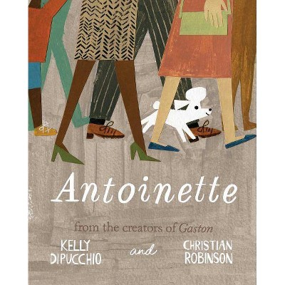 Antoinette - (Gaston and Friends) by  Kelly Dipucchio (Hardcover)