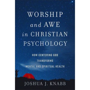 Worship and Awe in Christian Psychology - by  Joshua J Knabb (Paperback) - 1 of 1