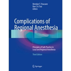 Complications of Regional Anesthesia - 3rd Edition by  Brendan T Finucane & Ban C H Tsui (Hardcover) - 1 of 1