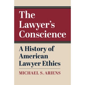 The Lawyer's Conscience - by  Michael S Ariens (Paperback) - 1 of 1