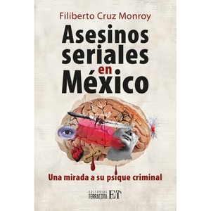 Asesinos Seriales En México / Serial Killers in Mexico - by  Filiberto Cruz Monroy (Paperback) - 1 of 1