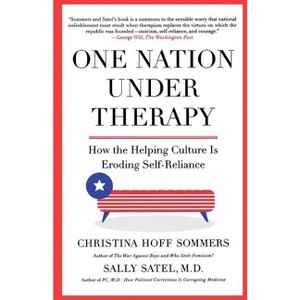 One Nation Under Therapy - by  Christina Hoff Sommers & Sally Satel (Paperback) - 1 of 1