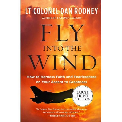 Fly Into the Wind - Large Print by  Lt Colonel Dan Rooney (Paperback)