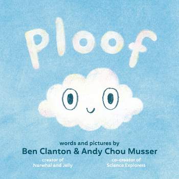 Ploof - by  Ben Clanton & Andy Chou Musser (Hardcover)
