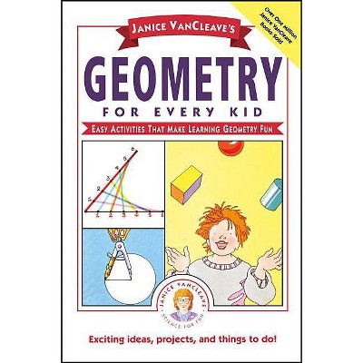 Janice Vancleave's Geometry for Every Kid - (Science for Every Kid) by  Janice VanCleave (Paperback)