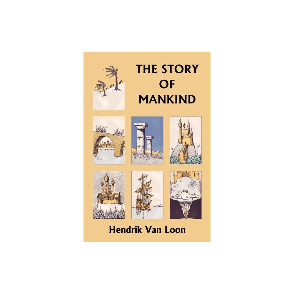 The Story of Mankind, Original Edition (Yesterdays Classics) - by Hendrik Willem Van Loon (Paperback)