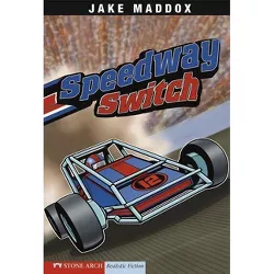 Speedway Switch - (Jake Maddox Sports Stories) by  Jake Maddox (Paperback)