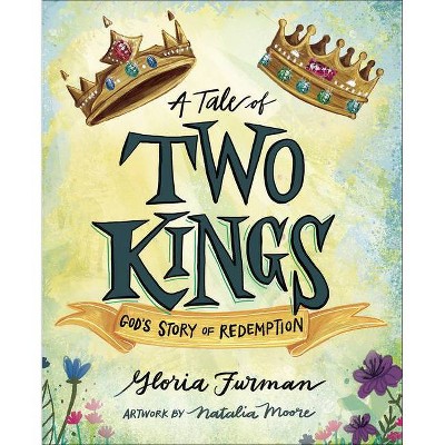 A Tale of Two Kings - by  Gloria Furman (Hardcover)