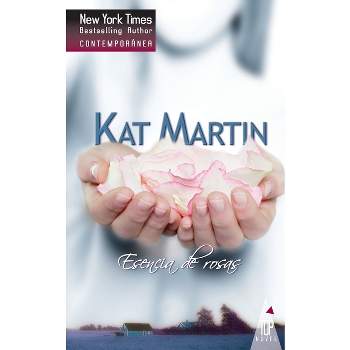 Esencia de rosas - by  Kat Martin (Paperback)
