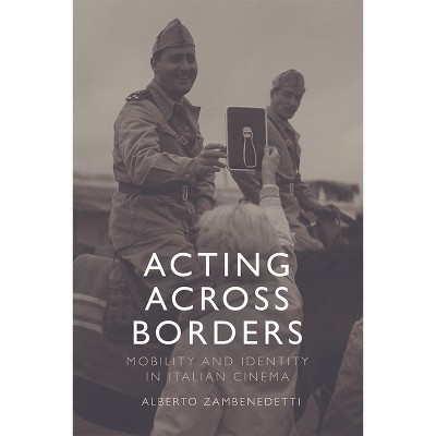 Acting Across Borders - by  Alberto Zambenedetti (Hardcover)