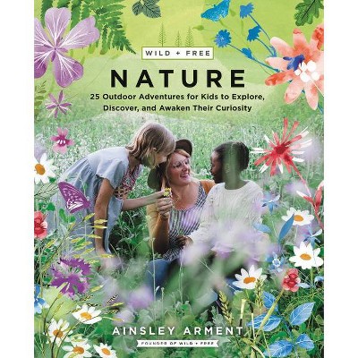 Wild and Free Nature - by  Ainsley Arment (Paperback)