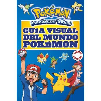 Guía Visual del Mundo Pokémon / Pokemon Visual Companion - (Colección Pokémon) by  Varios Autores (Paperback)