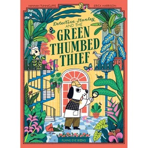 Detective Stanley and the Green Thumbed Thief (Library Edition) - by  Hannah Tunniclife (Hardcover) - 1 of 1