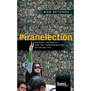 #Iranelection - by  Negar Mottahedeh (Paperback) - 1 of 1
