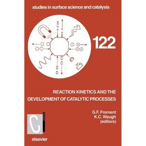 Reaction Kinetics and the Development of Catalytic Processes - (Studies in Surface Science and Catalysis) by  G F Froment & K C Waugh (Hardcover) - 1 of 1