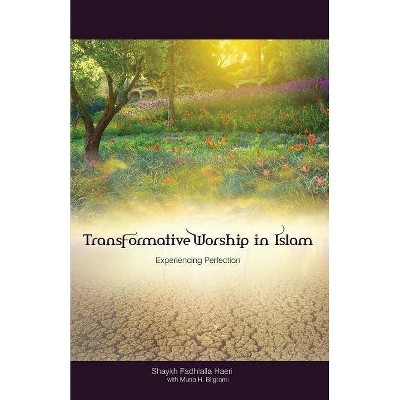 Transformative Worship in Islam - by  Shaykh Fadhlalla Haeri (Paperback)