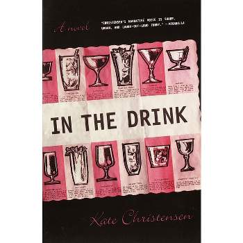 In the Drink - by  Kate Christensen (Paperback)