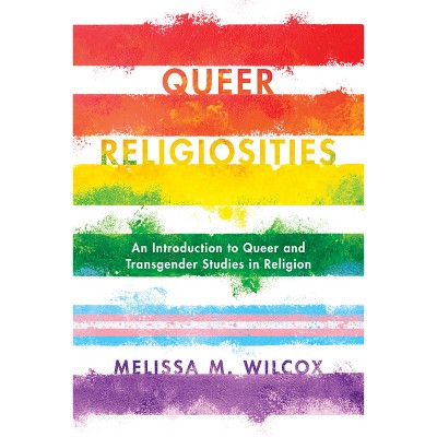 Queer Religiosities - Annotated by  Melissa M Wilcox (Paperback)