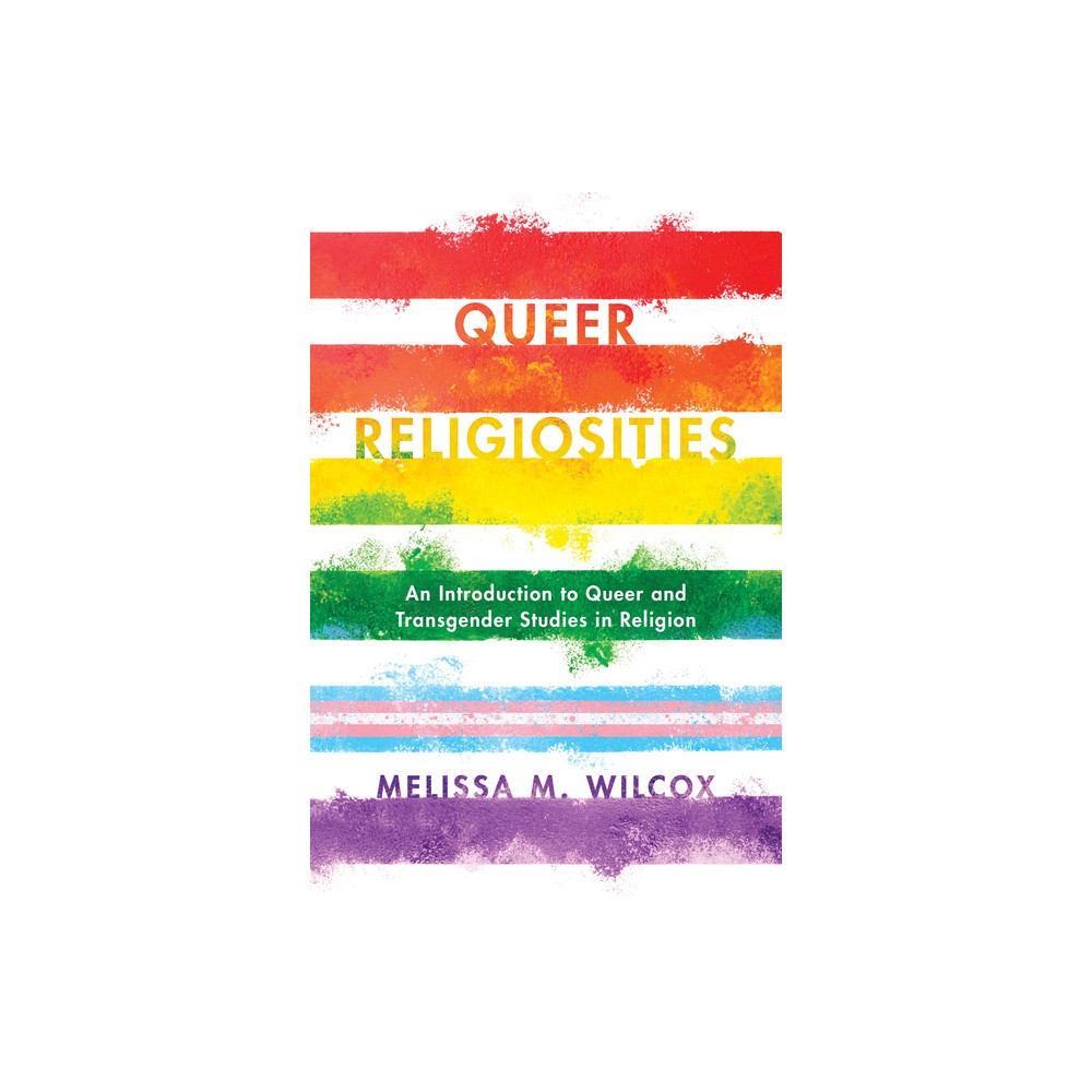 Queer Religiosities - Annotated by Melissa M Wilcox (Paperback)