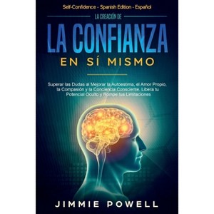 La Creación de la Confianza en Sí Mismo - by Jimmie Powell - 1 of 1