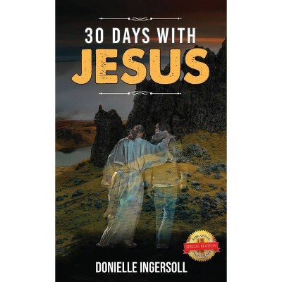 30 Days With Jesus - by  Donielle Ingersoll (Paperback)