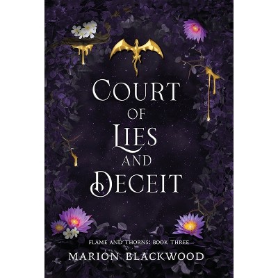 Court of Lies and Deceit - (Flame and Thorns) by  Marion Blackwood (Hardcover)