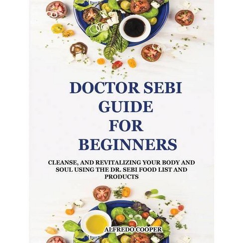 Dr Sebi Guide For Beginners By Alfredo Cooper Hardcover Target