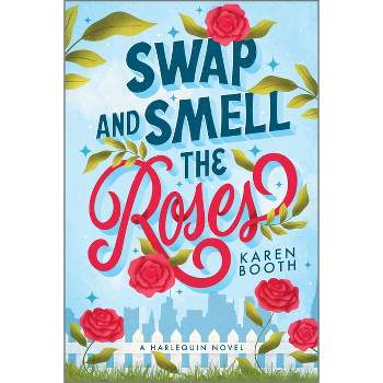 Swap and Smell the Roses - by  Karen Booth (Paperback)
