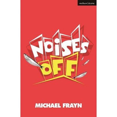 Noises Off - (Modern Plays) by  Michael Frayn (Paperback)