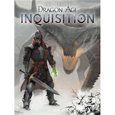 The Art of Dragon Age: Inquisition - (Dragon Age (Paperback)) by  Bioware (Hardcover)