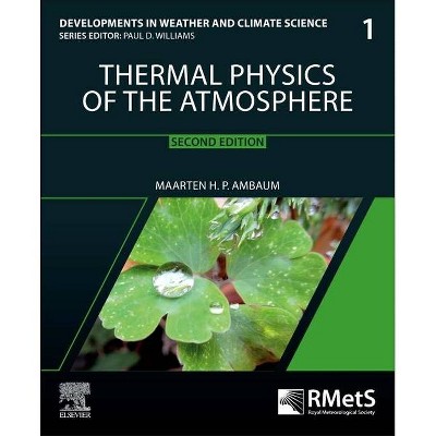 Thermal Physics of the Atmosphere - (Developments in Weather and Climate Science) 2nd Edition by  Maarten H P Ambaum (Paperback)