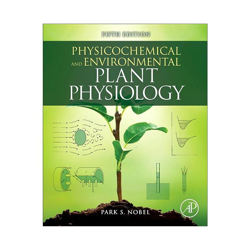 Physicochemical and Environmental Plant Physiology - 5th Edition by  Park S Nobel (Hardcover), 1 of 2