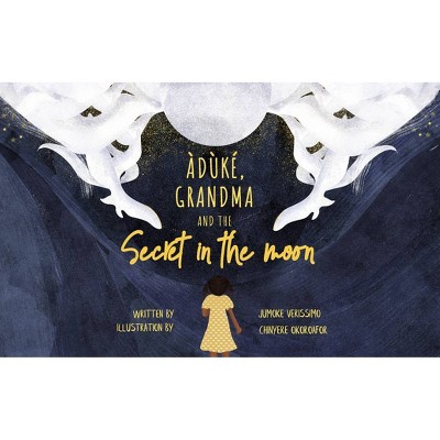 Grandma and the Moon's Hidden Secret - by  Jumoke Verissimo (Hardcover)