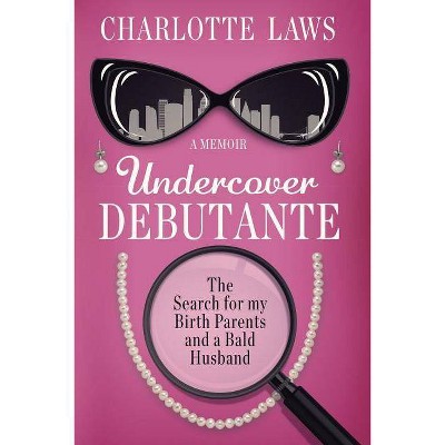 Undercover Debutante - by  Charlotte Laws (Paperback)